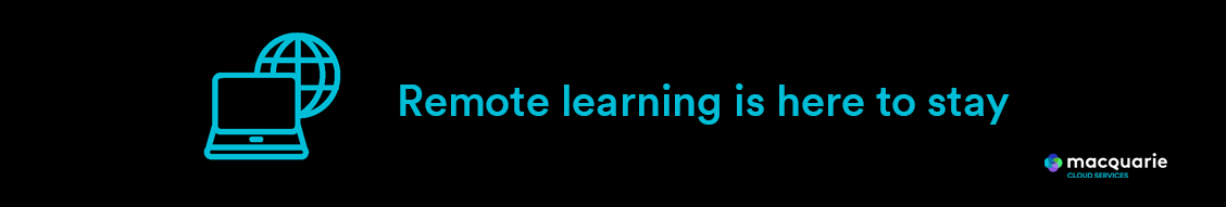 Remote learning is here to stay,Working from Home