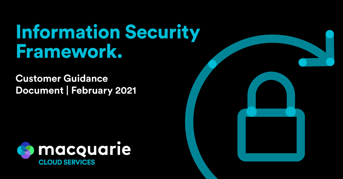 Information Security Framework | Macquarie Cloud Services Information Security Framework | Macquarie Cloud Services