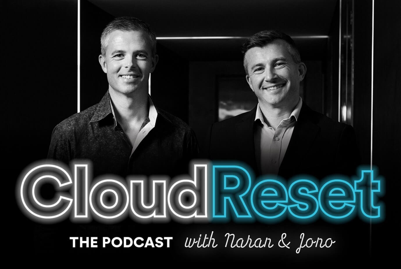 Cloud Reset: The Podcast with Naran and Jono