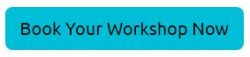 Book your Workshop Now Book your Workshop Now