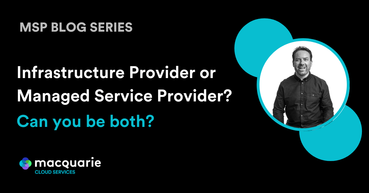 MSP Blog Series - Infrastructure Provider or Managed Service Provider image MSP Blog Series - Infrastructure Provider or Managed Service Provider image